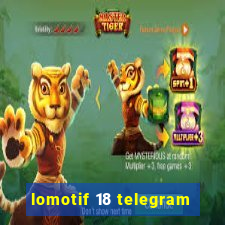 lomotif 18 telegram